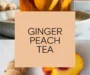 Ginger Peach And Honey Iced Green Tea Recipe